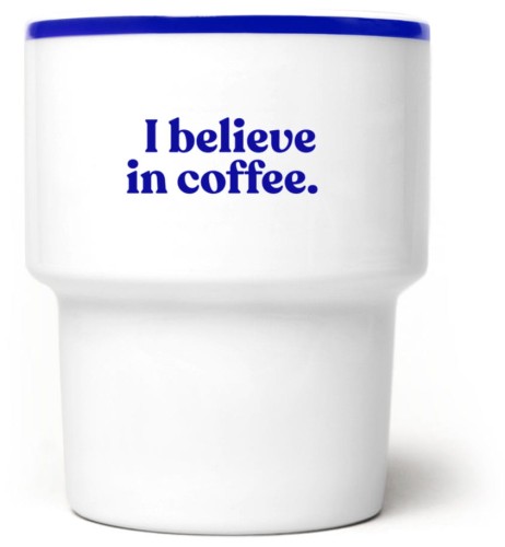 I believe in coffee.